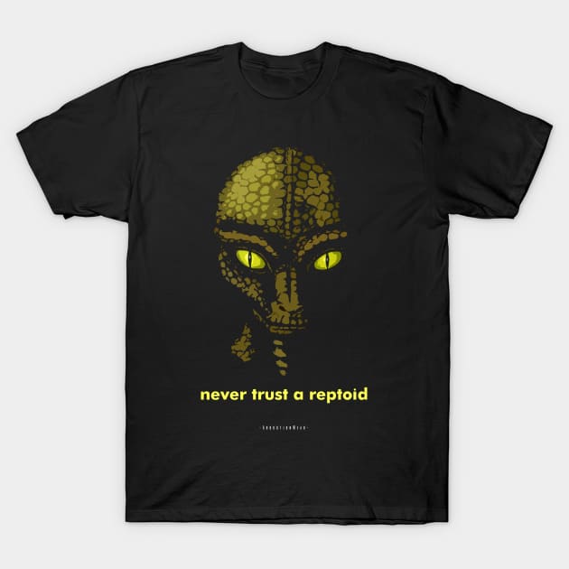 Never  Trust A Reptoid. T-Shirt by AbductionWear